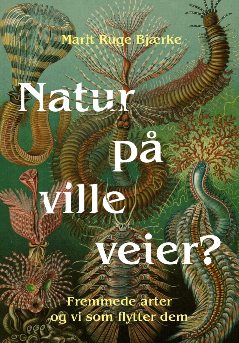 Marit Ruge Bjærke er ute med boken 'Natur på ville veier? Fremmede arter og vi som flytter dem' Marit Ruge Bjærke er ute med boken 'Natur på ville veier? Fremmede arter og vi som flytter dem'